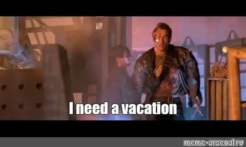 Мем: "I need a vacation" - Все шаблоны - Meme-arsenal.com