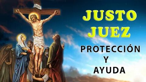 ORACION AL JUSTO JUEZ PARA PROTECCIÓN Y AYUDA - YouTube