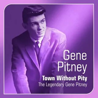 Town Without Pity (The Legendary Gene Pitney) - Gene Pitney 