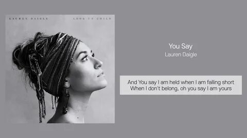 찬양가사 Lauren Daigle - You Say - YouTube