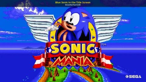 Blue Sonic in the Title Screen Sonic Mania Mods