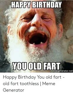 HAPPY BIRTHDAY YOUOLD FART Emegeneratornet Happy Birthday Yo