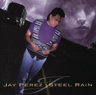Jay Pérez альбом Steel Rain слушать онлайн бесплатно на Янде