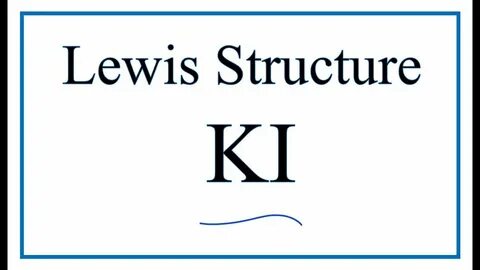 How to Draw the Lewis Dot Structure for KI: Potassium iodide