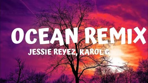 Karol G, Jessie Reyez - Ocean Remix (Letra/Lyrics) - YouTube
