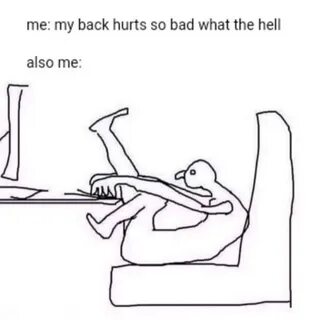 gaming memes - don t know why my back hurts meme - me my back hurts so bad ...