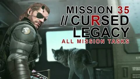 MGSV The Phantom Pain ALL Mission Tasks/#35 Cursed Legacy-Ex