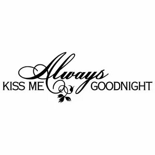 Always Kiss Me Goodnight With Flowers Quote Wall Sticker / D