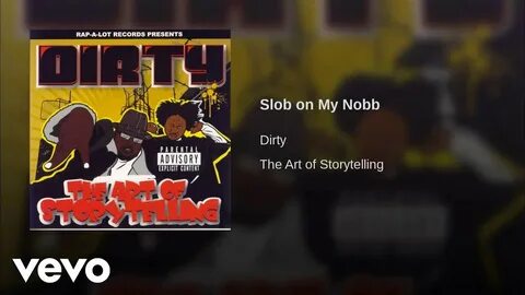 Slob On My Nobb - Dirty Shazam
