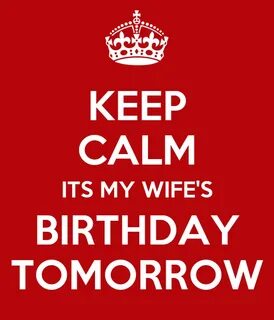 KEEP CALM ITS MY WIFE'S BIRTHDAY TOMORROW Poster Troy Keep C