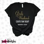Girls Weekend Shirt Cheaper Than Therapy and CUSTOMIZE with 