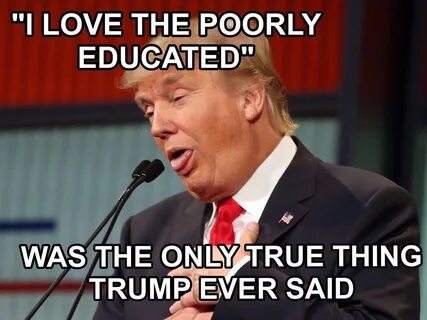 https://memes.mobi/i+love+the+poorly+educated+meme