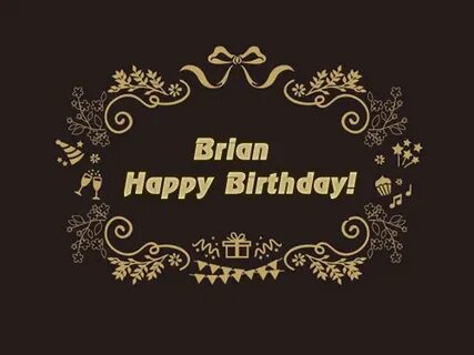 Brian Happy Birthday.
