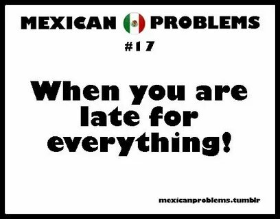You Know Your Mexican If....... Mexican problems, Funny quot
