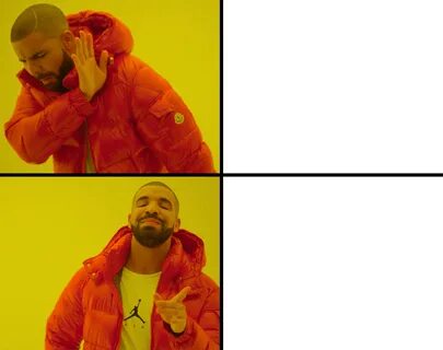 Drake Meme Template - mosi