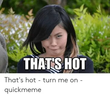 ✅ 25+ Best Memes About Thats Hot Meme Thats Hot Memes