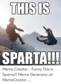 THIS IS SPARTA!! Meme Creator - Funny This Is Sparta!!! Meme