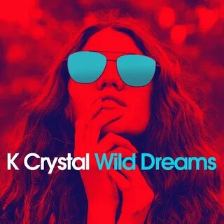 Wild Dreams K Crystal слушать онлайн на Яндекс Музыке
