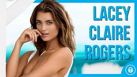 Lacey Claire Rogers Model, Influencer & OnlyFans Creator - Y