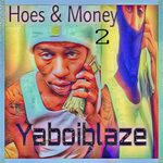 Yaboiblaze - Hoes & Money 2 Lyrics and Tracklist Genius