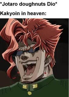 happy kakyoin noises* /r/ShitPostCrusaders/ JoJo's Bizarre A