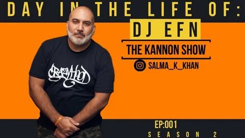 Day in the life of DJ EFN The Kannon Show : Season 2 EP001 -