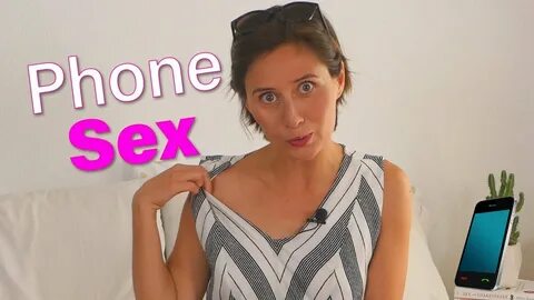 How to Get Good at Having Phone Sex - YouTube