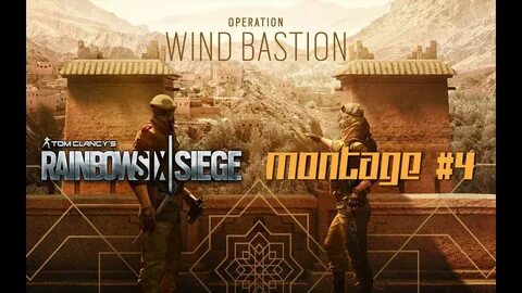 Rainbow Six Siege - OPERATION WIND BASTION MONTAGE #4 - YouT