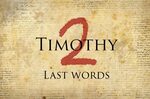 2 Timothy: Last Words - Crossroads Church