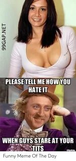 PLEASE TELL ME HOW YOU HATE IT WHEN GUYS STARE AT YOUR TITS 