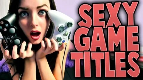 SEXIEST GAME TITLES That Describe Your Sex Life - YouTube