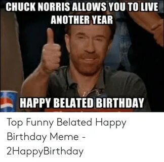 CHUCK NORRIS ALLOWS YOU TO LIVE ANOTHER YEAR HAPPY BELATED B