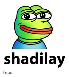 Shadilay Pepe! Pepe the Frog Meme on awwmemes.com