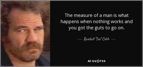 QUOTES BY RANDALL "TEX" COBB A-Z Quotes