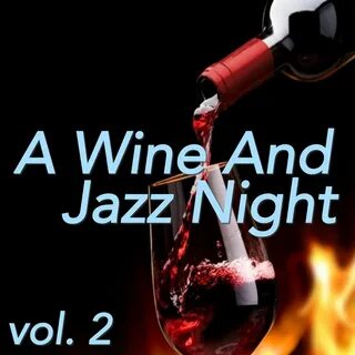 Альбом A Wine And Jazz Night, vol. 2 слушать онлайн бесплатн