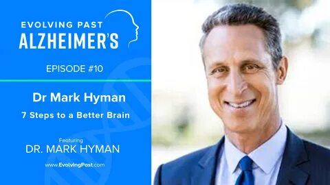 Episode #10: Dr Mark Hyman - 7 Steps to a Better Brain - Evolving Past.