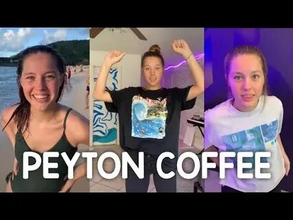 PEYTON COFFEE Tik Tok Compilations - YouTube