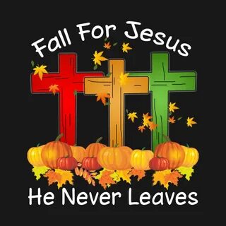 fall-for-jesus-he-never-leaves - NYXTEE