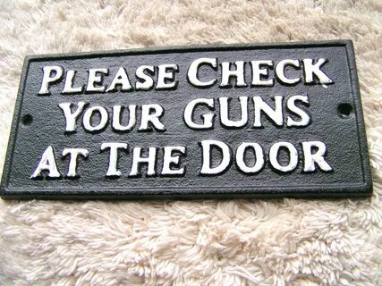 Cast Iron Please Check Your GUNS at the Door Plaque Sign Ind