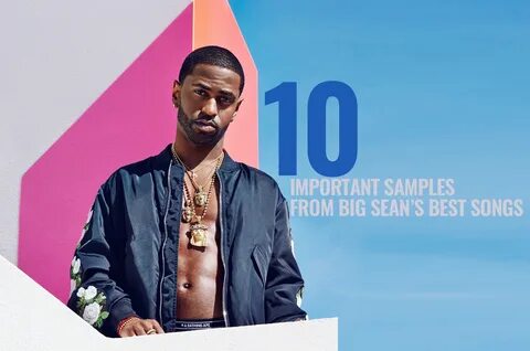 Lists: 10 Important Samples From Big Sean’s Best Songs - Pag