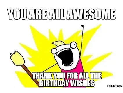 🐣 25+ Best Memes About Thanks for the Birthday Wishes Meme T