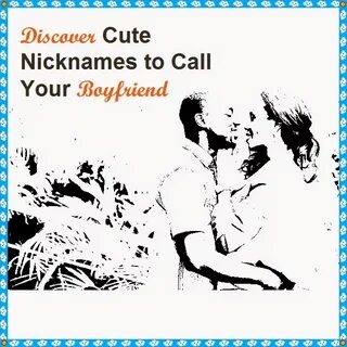 List of 300 Cute Nicknames to Call Your Boyfriend Words of W