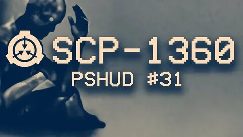 SCP-1360 - PSHUD #31 - YouTube