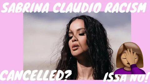 SABRINA CLAUDIO R@CIST TWEETS UNCOVERED!! IS SHE CANCELLED??