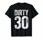 Birthday Gift Shirt Clothing Dirty Thirty T Shirt 30th 9906 