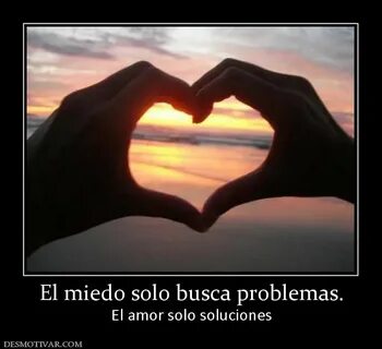 El miedo solo busca problemas. El amor solo soluciones Quote