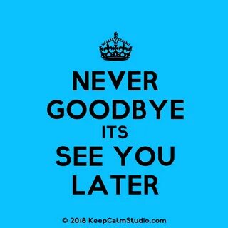 Its Not Goodbye Quotes. QuotesGram Friends quotes, Goodbye q