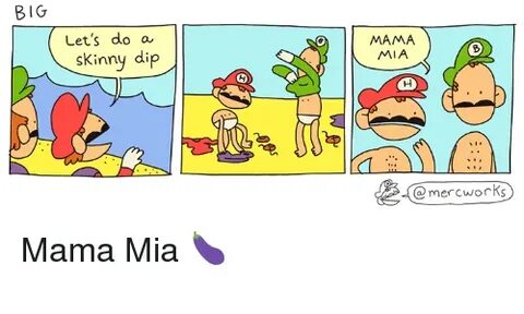 BIG Let's Do a Skinny Dip MAMA MIA 1 Mama Mia 🍆 Meme on astr
