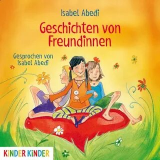 "Geschichten von Freundinnen", автори: Isabel Abedi - Аудіок