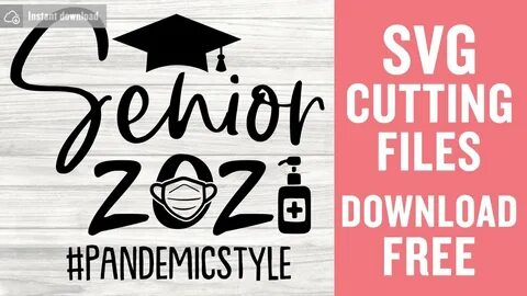 Senior 2021 Svg Free Cut Files for Cricut Silhouette Instant